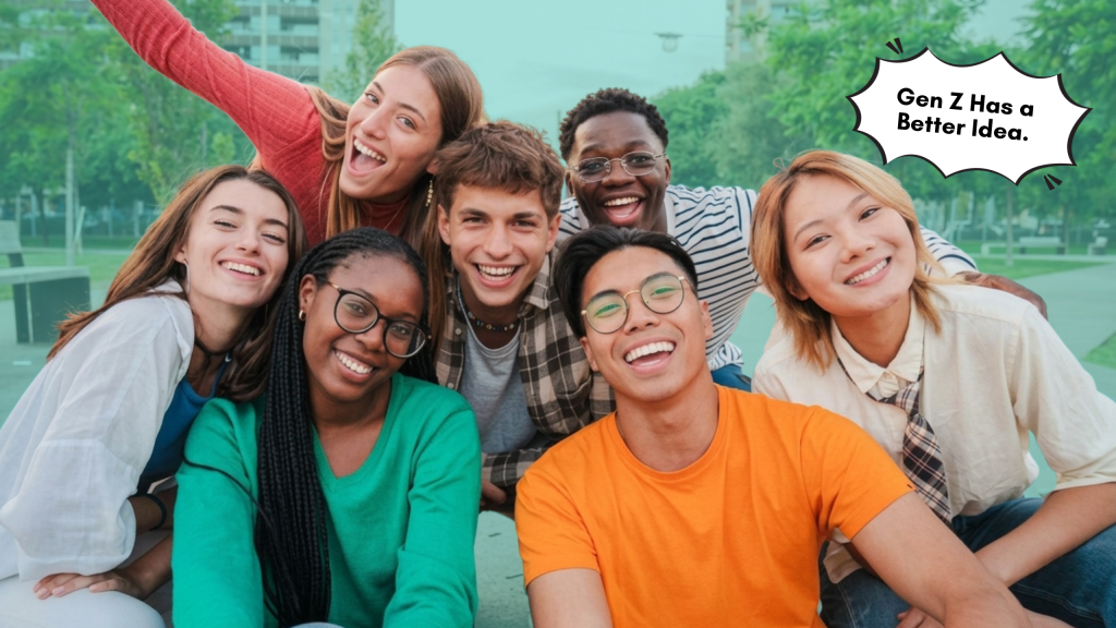 Six smiling young adults outdoors with a graphic reading Gen Z Has a Better Idea